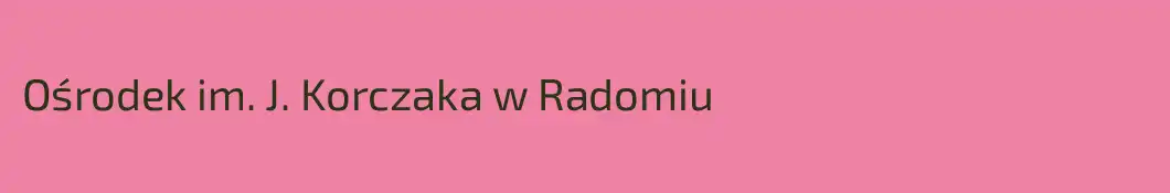 Ośrodek im. J. Korczaka w Radomiu